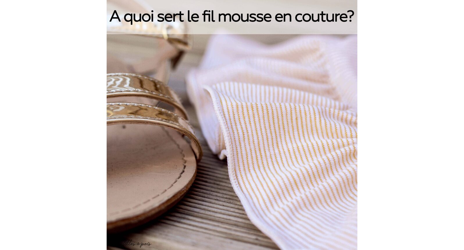 Fil mousse en couture : usages, avantages et conseils