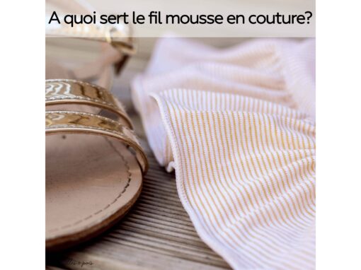Fil mousse en couture : usages, avantages et conseils
