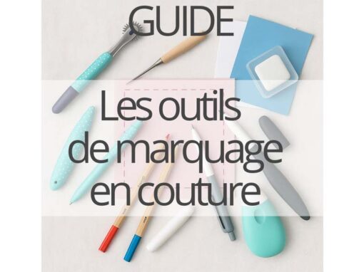 Quel outil de marquage choisir en couture ? Le guide complet pour ne plus se tromper !